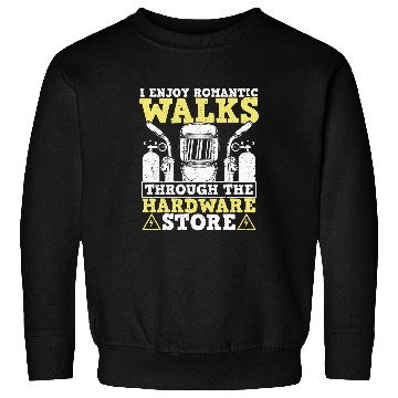 Discover I Enjoy Walks Through The Hardware Store For A Ironworker Sweatshirts