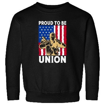 Discover Proud to be Union America Flag Strong Labor Day Sweatshirts