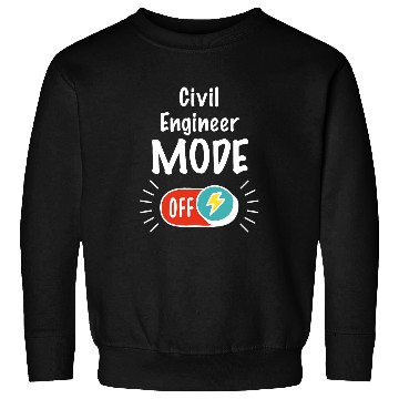 Discover Job Mode On For hardworking And Motivated Civil Engineer Sweatshirts