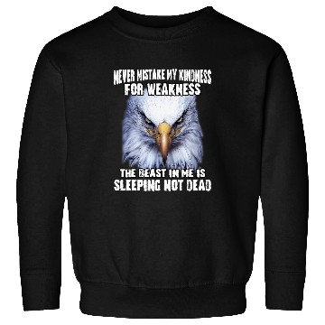 Discover Eagle Never Mistake My Kindness For Weakness The Beast In Me Sweatshirts