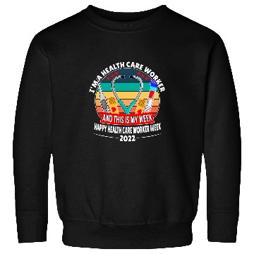 Discover Im A Health Care Worker Happy nurses Week Sweatshirts
