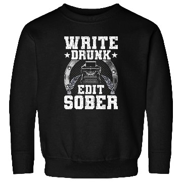 Discover Write Drunk Edit Sober Writer Author Writing Sweatshirts