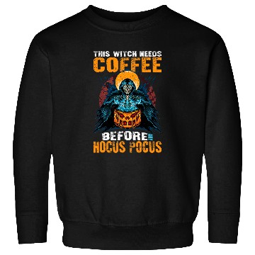 Discover CF Coffee Halloween This Witch needs Coffee before any Hocus Pocus 170 Sweatshirts
