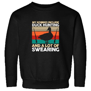 Discover Ducks Quack My hobbies include duck hunting hunter 40 Duckie Ducks Sweatshirts