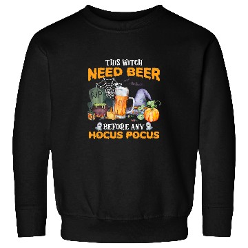 Discover Beer Witch Needs Beer Any Hocus Pocus Halloween91 Sweatshirts