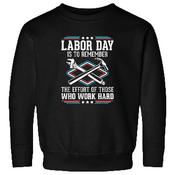 Discover Work Hard Workers Patriotic Laborer Happy Labor Day Sweatshirts