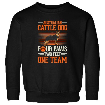 Discover Australian Cattle Dog four paws two feet one team Cattle Dog 237 Sweatshirts