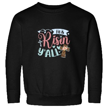 Discover He Is Risen Yall Happy Easter Sweatshirts