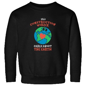 Discover This Construction Worker Cares About the Earth Nature Lover Sweatshirts