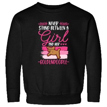 Discover Dog Goldendoodle Never stand between a Girl and her Goldendoodle Sweatshirts