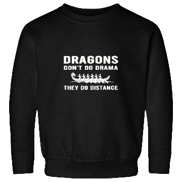 Discover Dragons Dont Do Drama They Do Distance Dragon Boat Sweatshirts