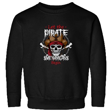 Discover Let The Pirate Shenanigans Begin Crossbones Freebooter 3 Sweatshirts