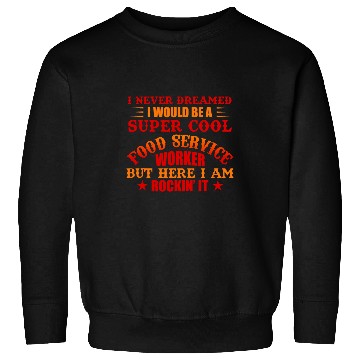 Discover Food Cafeteria Worker Gift Funny School Sweatshirts