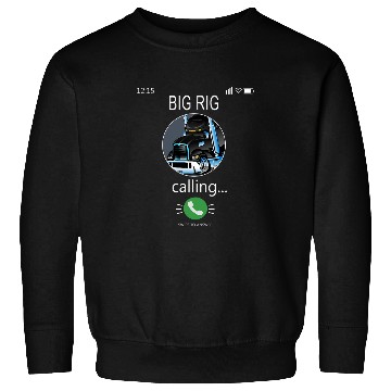 Discover BIG RIG Calling Mobile Funny 18wheeler Truck Driver Sweatshirts