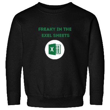 Discover Freaky In the Excel Sheets Sweatshirts