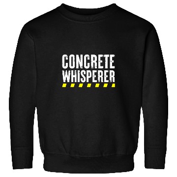 Discover Construction Work Concrete Whisperer Sweatshirts