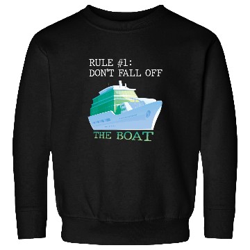 Discover Cruise Ship Accessories rule 1 Do Not Fall Off Boat Cr Sweatshirts