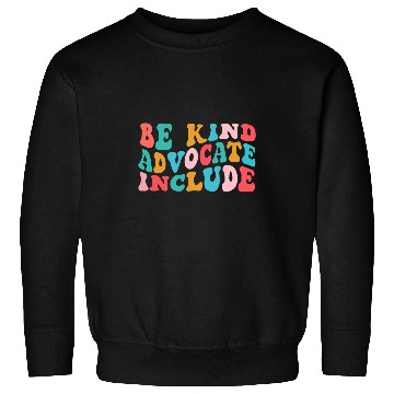 Discover be kind advocate include special ed teacher neurodiversity Sweatshirts