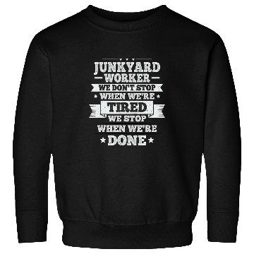 Discover Scrapyard Junkyard Life Quote for a Junkyard Worker Sweatshirts