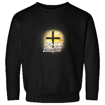 Discover Christian Jesus Paid It All Faith Christian Lover Christ Sweatshirts