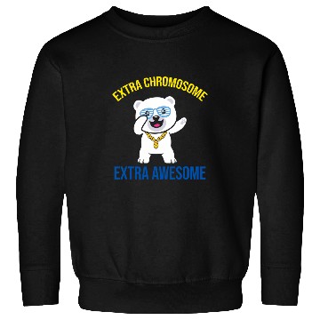Discover Extra Chromosome Extra Awesome Bear Down Syndromes Awareness Sweatshirts
