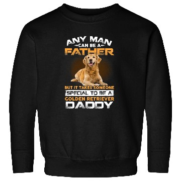 Discover Goldie Any Man Can Become A Father Special Golden Retriever Daddy 16 Golden Retriever Dog Sweatshirts