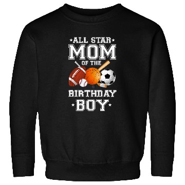 Discover All Star Mom of The Birthday Boy Sports Mommy Mama Mother Sweatshirts