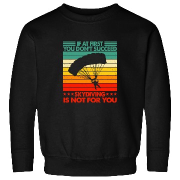 Discover Skydiving Gift If At First You Dont Succeed Funny Sweatshirts