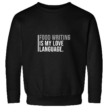 Discover Food Writer Meme Quote Sweatshirts