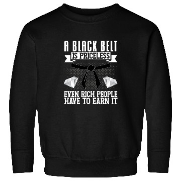 Discover Karate Belt Gi Uniform A Black Belt Is Pricelesseven Rich 1 Sweatshirts