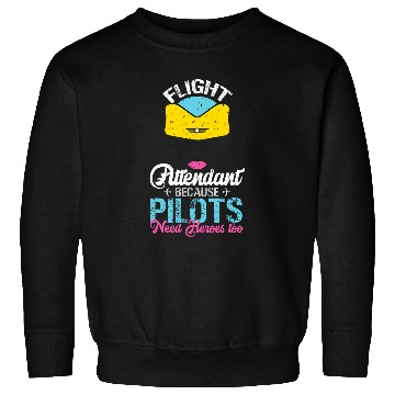 Discover Flight Attendant Because Pilots Need Heroes Too 1 Sweatshirts