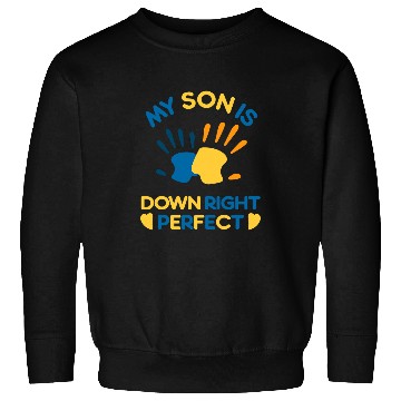Discover Down Syndromes Awareness 21 My Son Is Down Right Perfect Sweatshirts