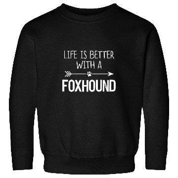 Discover Life Is Better With A Foxhound Sweatshirts