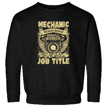 Discover Mechanic Car Guy Mechanic Badass Miracle Worker Sweatshirts