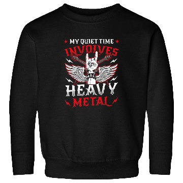 Discover My Quiet Time Involves Heavy Metal Sweatshirts