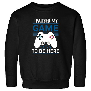 Discover Game Gaming I Paused My Game To Be Here Mens Boys Funny Gamer Video Game 37 Gamer Loving Game Sweatshirts