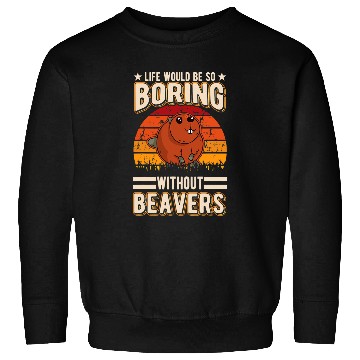 Discover Life would be so boring without Beavers 63 Sweatshirts