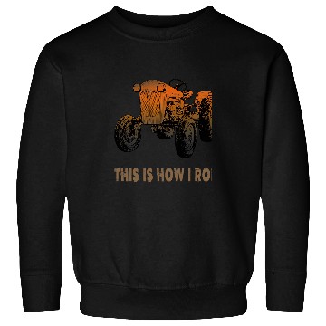 Discover Tractor driving Farming This Is How I Roll Tractor Farmer Sweatshirts
