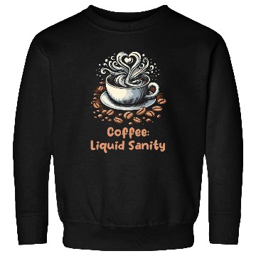 Discover Coffee Liquid Sanity Roast And Brew Sweatshirts
