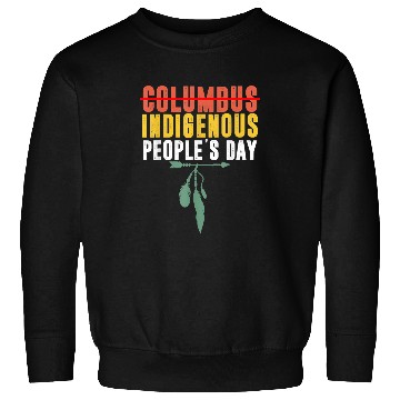 Discover Native American Indigenous Peoples Day Not Columbus Native American Oct 1238 Indigenous American Sweatshirts