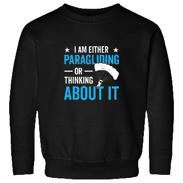 Discover Skydiving Gift I Am Either Paragliding Or Thinking About It Paraglider Sweatshirts