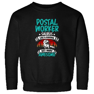 Discover Postal Worker Saurus Like Normal T Rexs Dinosaur Sweatshirts