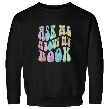 Discover Reading Book Retro ASK ME About MY BOOK Published Author Event Writer Reader Sweatshirts