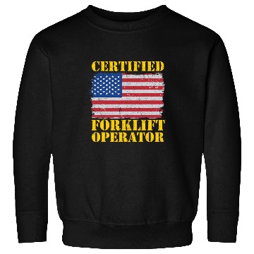 Discover American Flag Forklift Certified Forklift Operator 1 Sweatshirts