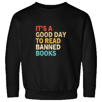 Discover Reading Book Its A Good Day To Read Banned Books Bibliophile Bookish Reader Sweatshirts