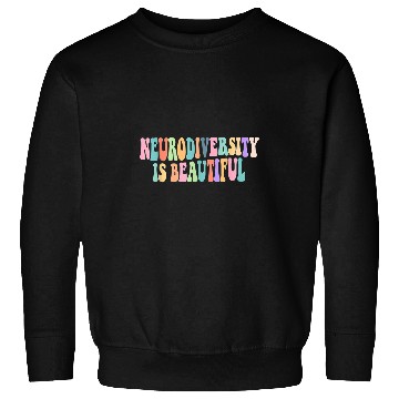 Discover Autism Neurodiversity Is Beautiful Neurodiverse Sweatshirts