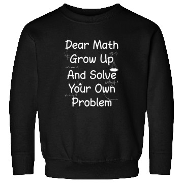 Discover Drear Math Solve Your Own Problem Funny Math Lover Creative Sweatshirts