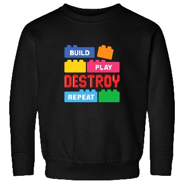 Discover Build Play Destroy Repeat Brick Builder Block Master Builder Sweatshirts