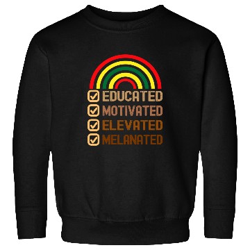 Discover Educated Motivated Elevated Melanated Black pride Melanin Sweatshirts