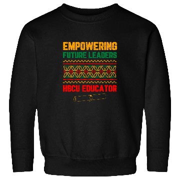 Discover HBCU Education For HBCU Student HBCU Alumni Black History 3 Sweatshirts